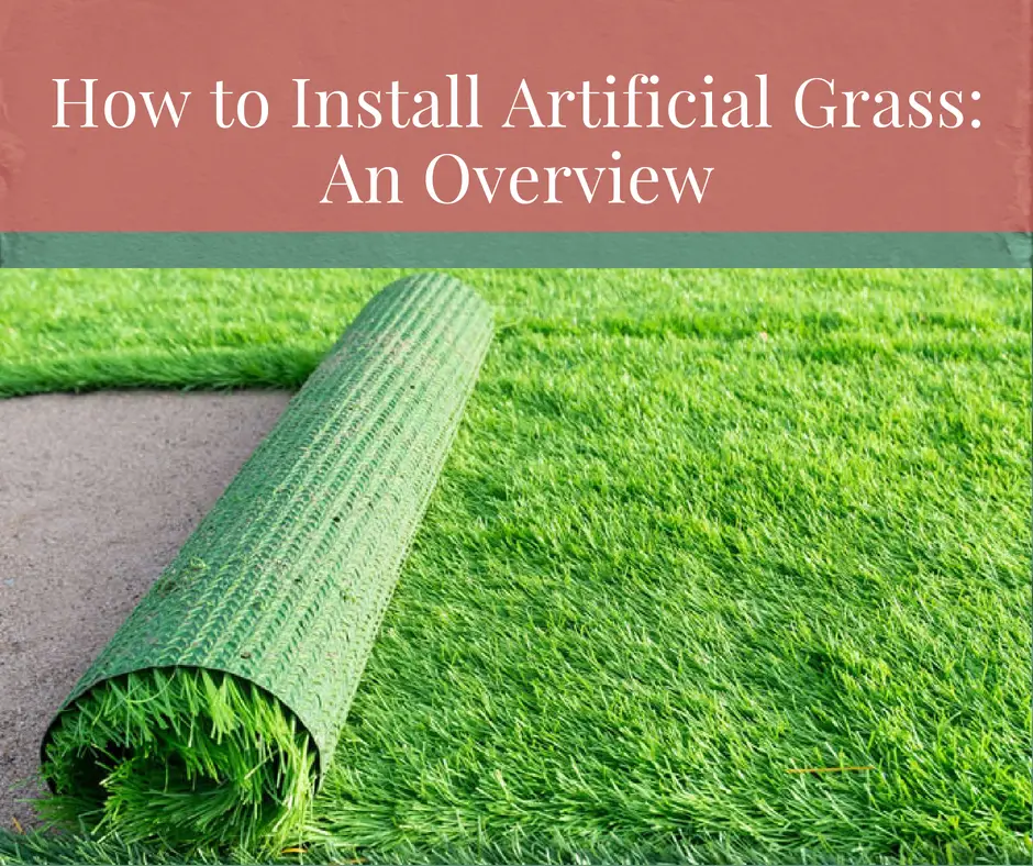 How to Install Artificial Grass: An Overview