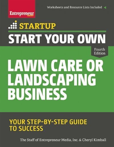 Start Your Own Lawn Care Or Landscaping Business: Your ...