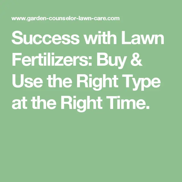 Success with Lawn Fertilizers: Buy &  Use the Right Type at the Right ...