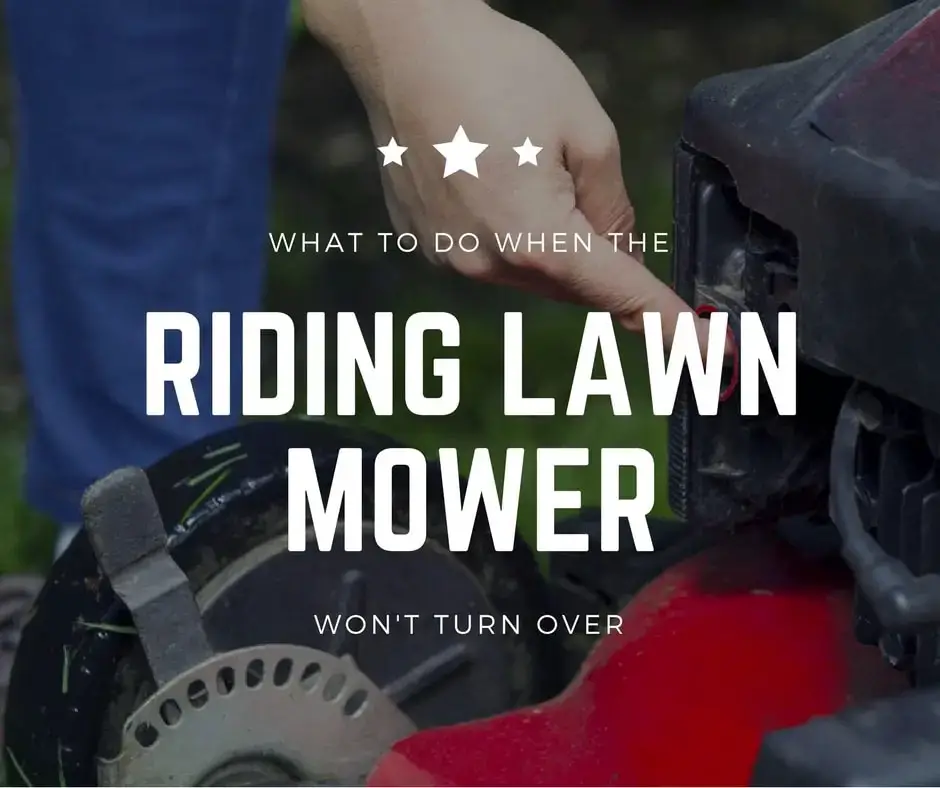 What to Do When the Riding Lawn Mower Wont Turn Over
